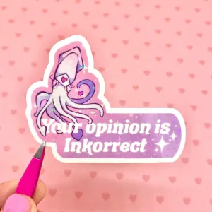 Your Opinion Is Inkorrect Squid holographic vinyl sticker